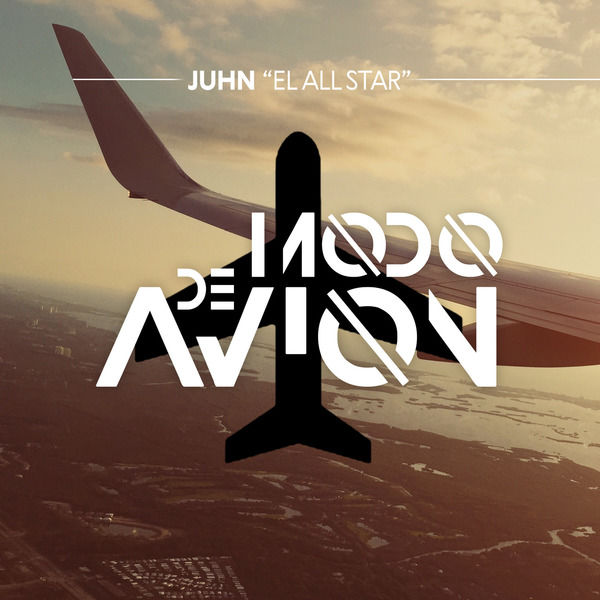 Juhn|Modo de Avion Juhn|Modo de Avion