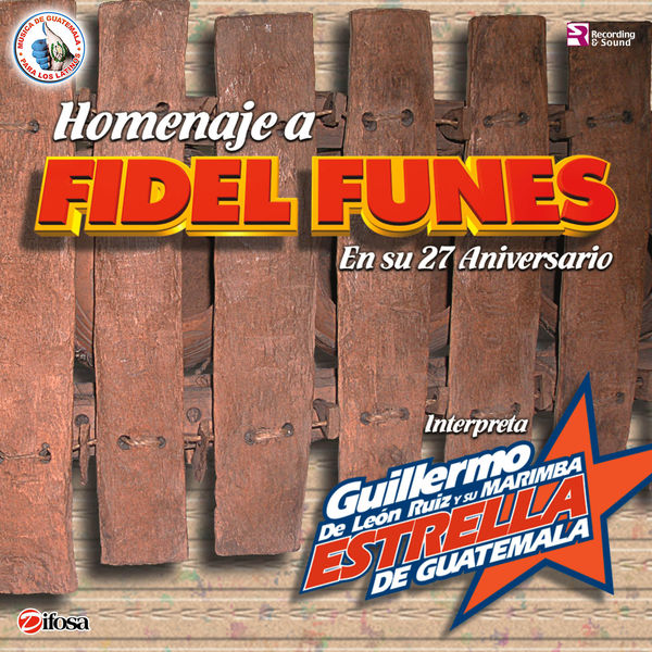 Homenaje a Fidel Funes en Su 27 Aniversario. Música de Guatemala para