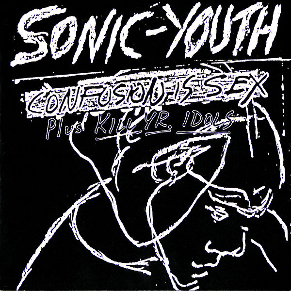 Sonic Youth|Confusion Is Sex (Plus Kill Yr. Idols)