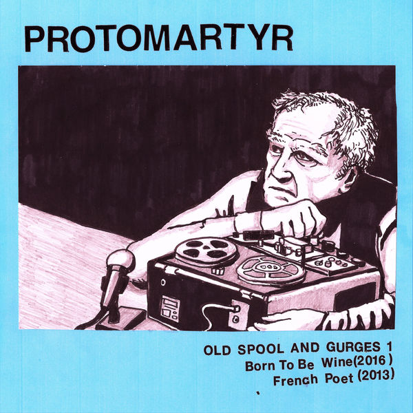 Protomartyr - Old Spool and Gurges 1 Protomartyr - Old Spool and Gurges 1