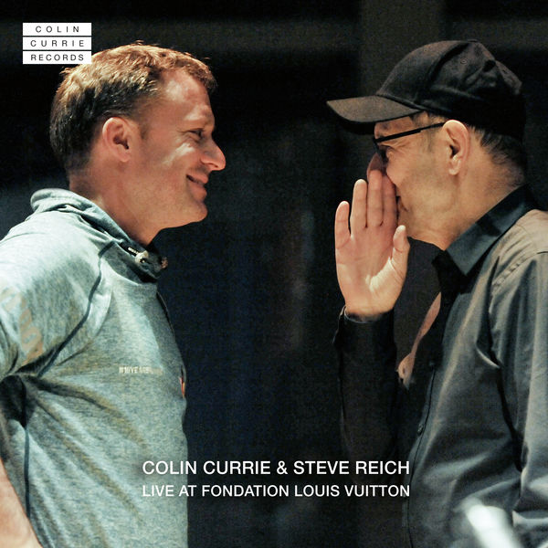 Colin Currie - Colin Currie & Steve Reich : Live at Fondation Louis Vuitton Colin Currie - Colin Currie & Steve Reich : Live at Fondation Louis Vuitton