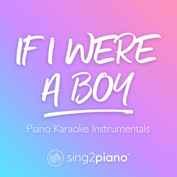 Sing2Piano|If I Were a Boy (Piano Karaoke Instrumentals)