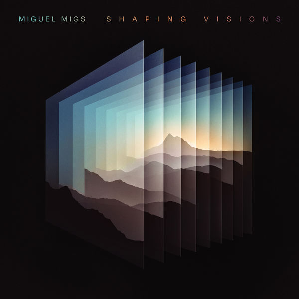 Miguel Migs - Shaping Visions Miguel Migs - Shaping Visions