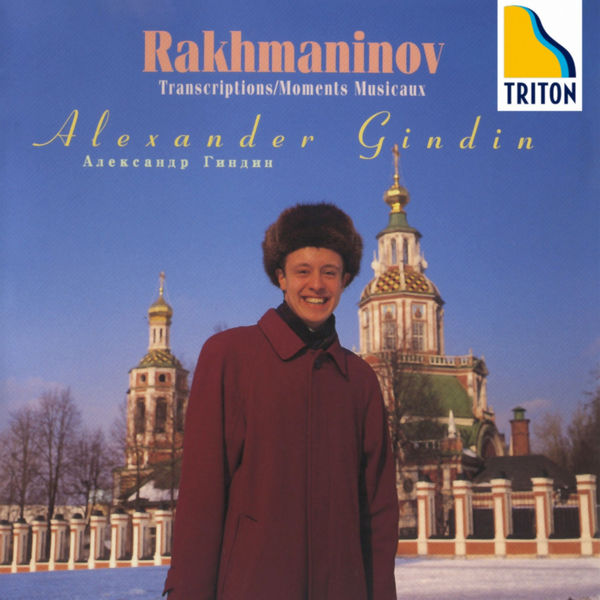 Alexander Ghindin - Rachmaninov: Moments Musicaux & Transcriptios Alexander Ghindin - Rachmaninov: Moments Musicaux & Transcriptios