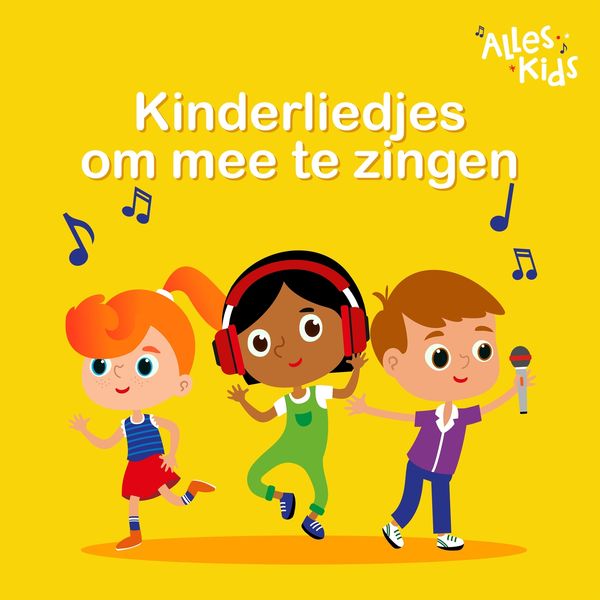 Alles Kids - Kinderliedjes om mee te zingen Alles Kids - Kinderliedjes om mee te zingen
