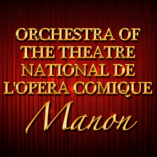 Orchestra Of The Theatre National De L'Opera Comique - Manon Orchestra Of The Theatre National De L'Opera Comique - Manon