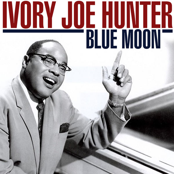 Ivory Joe Hunter - Blue Moon Ivory Joe Hunter - Blue Moon