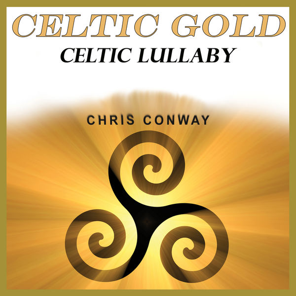 chris conway - Celtic Gold - Celtic Lullaby chris conway - Celtic Gold - Celtic Lullaby