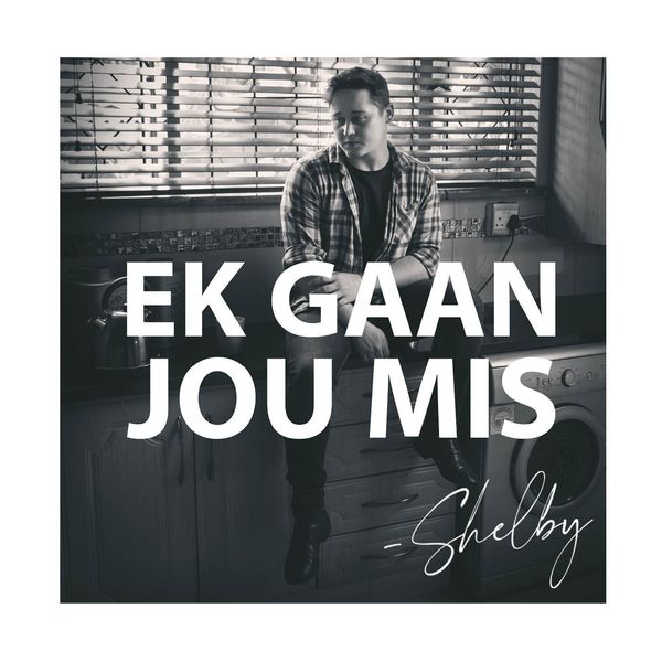 Shelby|Ek Gaan Jou Mis Shelby|Ek Gaan Jou Mis