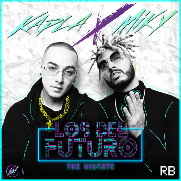 Kapla Y Miky - Los del Futuro (The Mixtape) Kapla Y Miky - Los del Futuro (The Mixtape)
