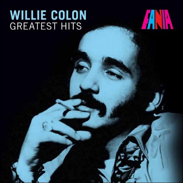 Willie Colón - Greatest Hits Willie Colón - Greatest Hits
