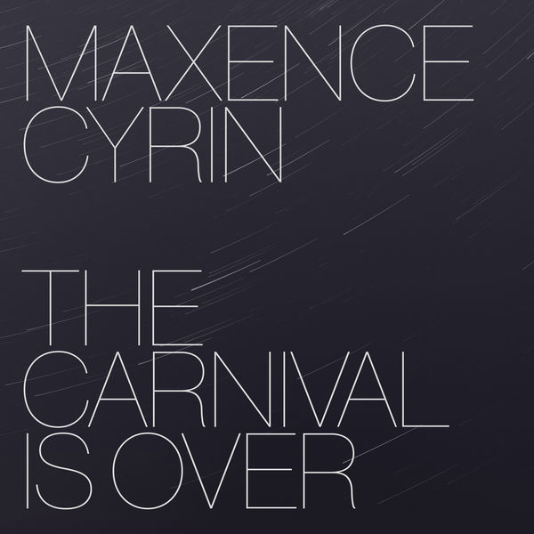 Maxence Cyrin|The Carnival Is Over