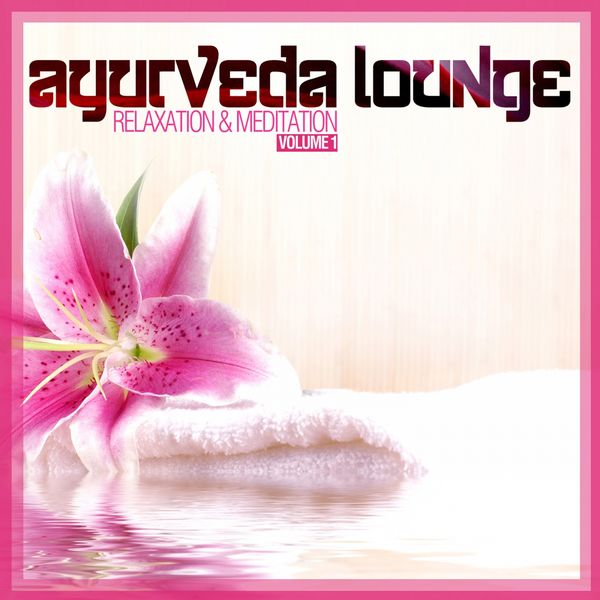 Various Artists|Ayurveda Lounge (Relaxation & Meditation), Vol. 1