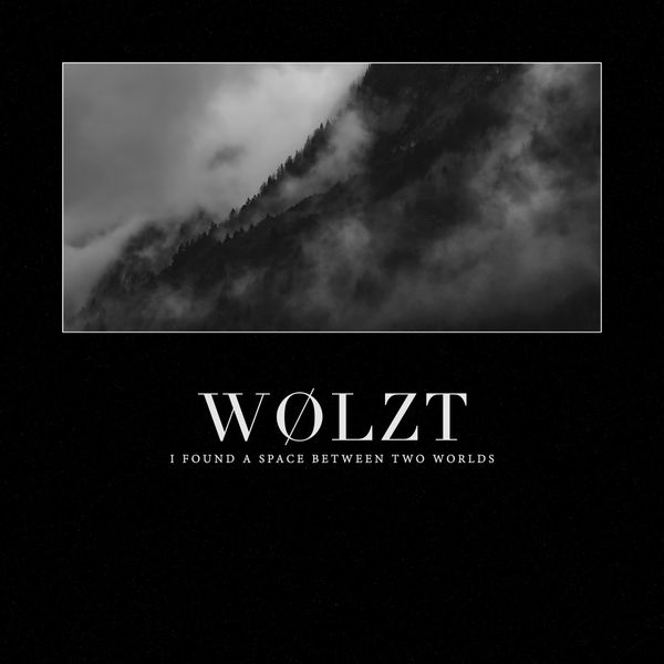 WØLZT|I Found a Space Between Two Worlds