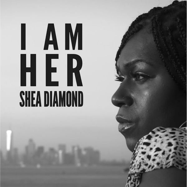 Shea Diamond|I Am Her Shea Diamond|I Am Her