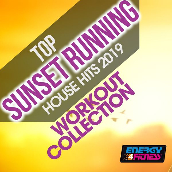 Various Artists - Top Sunset Running House Hits 2019 Workout Collection Various Artists - Top Sunset Running House Hits 2019 Workout Collection