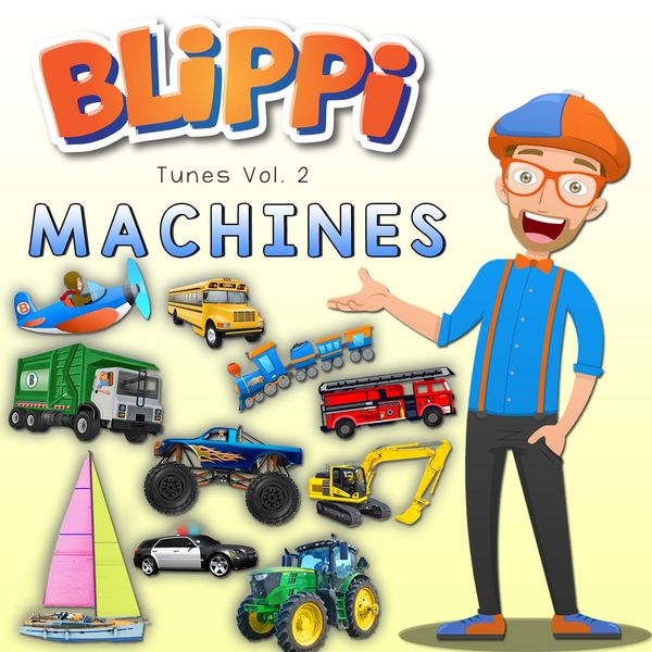 Blippi - Blippi Tunes, Vol. 2: Machines (Music for Toddlers) Blippi - Blippi Tunes, Vol. 2: Machines (Music for Toddlers)