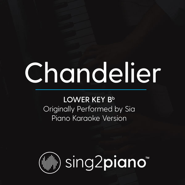 Sing2Piano|Chandelier (Lower Key Bb) [Originally Performed By Sia] (Piano Karaoke Version)