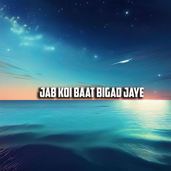 Jab Koi Baat Bigad Jaye (Acoustic), Aarush Acharya - Qobuz