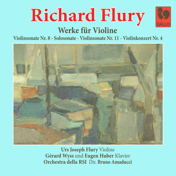 Urs Joseph Flury - Richard Flury: Violin Sonata No. 8 in A Major - Violin Sonata No. 11 in A Major - Sonata in G Minor, for Violin Solo - Violin Concerto No. 4 in A Minor Urs Joseph Flury - Richard Flury: Violin Sonata No. 8 in A Major - Violin Sonata No. 11 in A Major - Sonata in G Minor, for Violin Solo - Violin Concerto No. 4 in A Minor