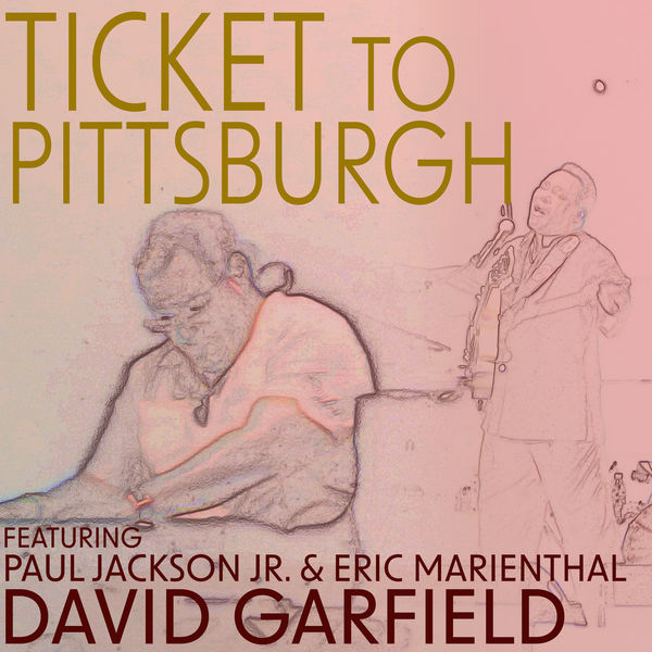 David Garfield|Ticket to Pittsburgh David Garfield|Ticket to Pittsburgh