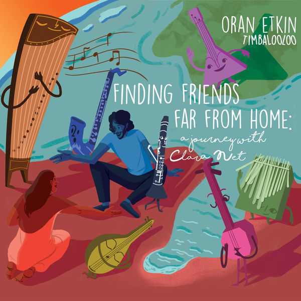 Oran Etkin - Finding Friends Far from Home: a Journey with Clara Net Oran Etkin - Finding Friends Far from Home: a Journey with Clara Net