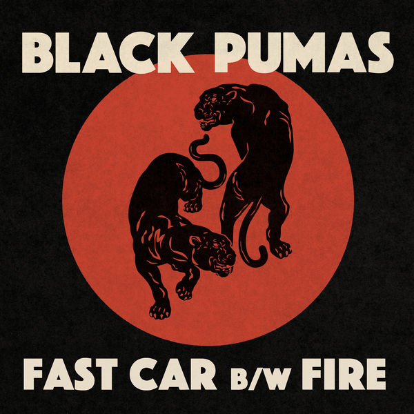 Black Pumas - Fast Car b/w Fire Black Pumas - Fast Car b/w Fire