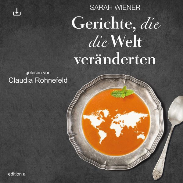 Sarah Wiener - Gerichte, die die Welt verändern Sarah Wiener - Gerichte, die die Welt verändern