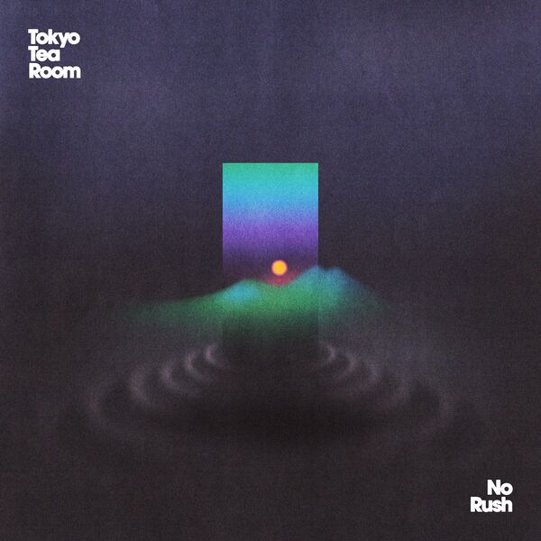 Cover of No Rush by Tokyo Tea Room