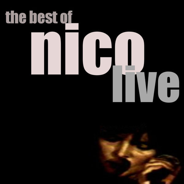 Nico - Best Of Nico: LIVE Nico - Best Of Nico: LIVE