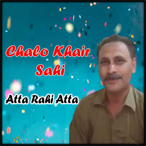 Atta Rahi Atta - Chalo Khair Sahi Atta Rahi Atta - Chalo Khair Sahi