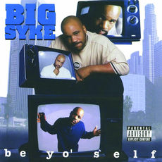 BIG SYKE be yo’ self Be Yo' Self, Big Syke - Qobuz