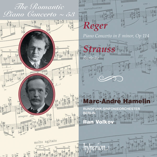 Marc-André Hamelin|Reger: Piano Concerto – R. Strauss: Burleske (Hyperion Romantic Piano Concerto 53)