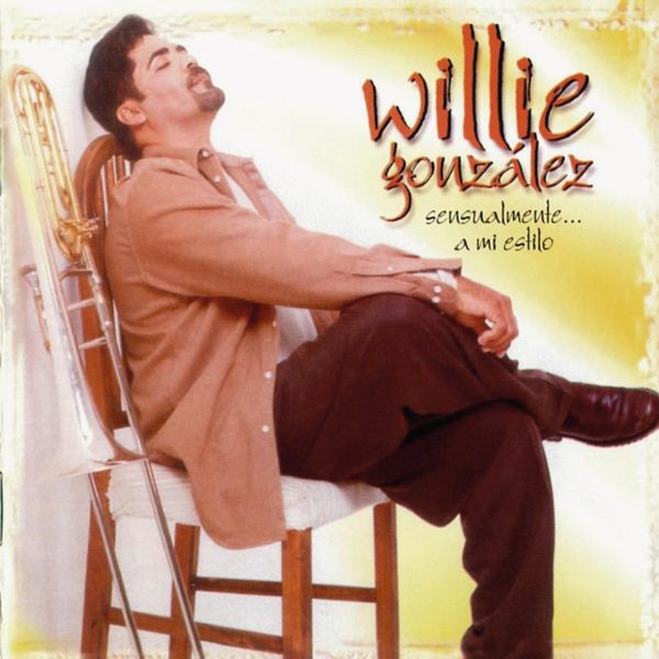 Willie González|Sensualmente a mi Estilo Willie González|Sensualmente a mi Estilo