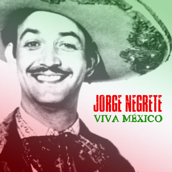 Jorge Negrete|Viva México  (Remastered)