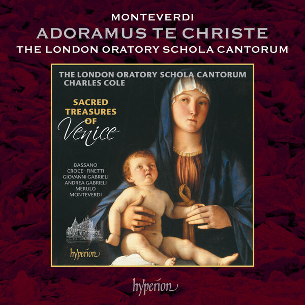 Monteverdi: Adoramus te Christe, SV 289, London Oratory Schola Cantorum ...