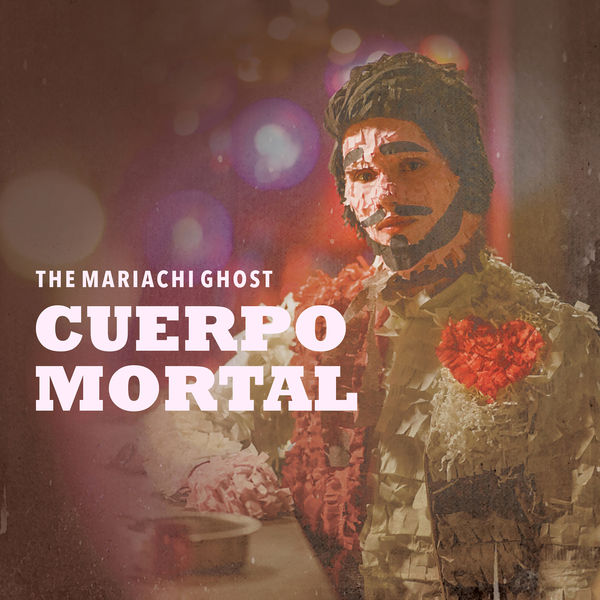 The Mariachi Ghost - Cuerpo Mortal The Mariachi Ghost - Cuerpo Mortal