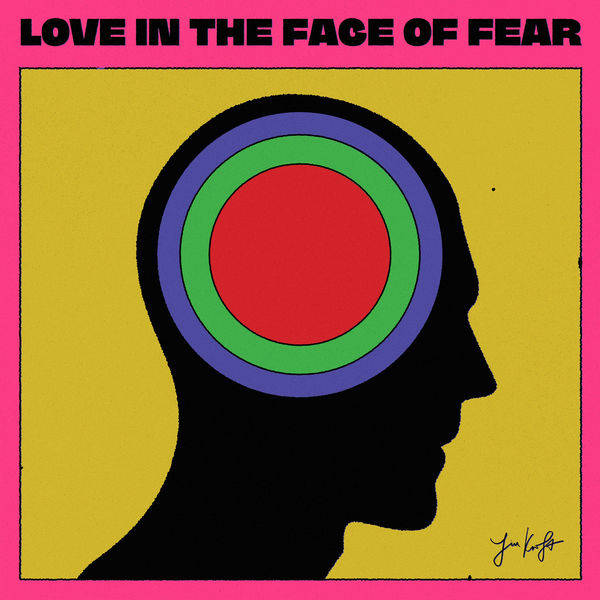 Jim Kroft - Love in the Face of Fear Jim Kroft - Love in the Face of Fear