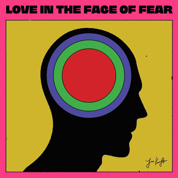 Jim Kroft|Love in the Face of Fear