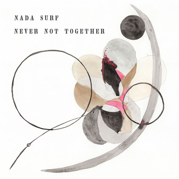 Nada Surf - Never Not Together (Deluxe Edition) Nada Surf - Never Not Together (Deluxe Edition)