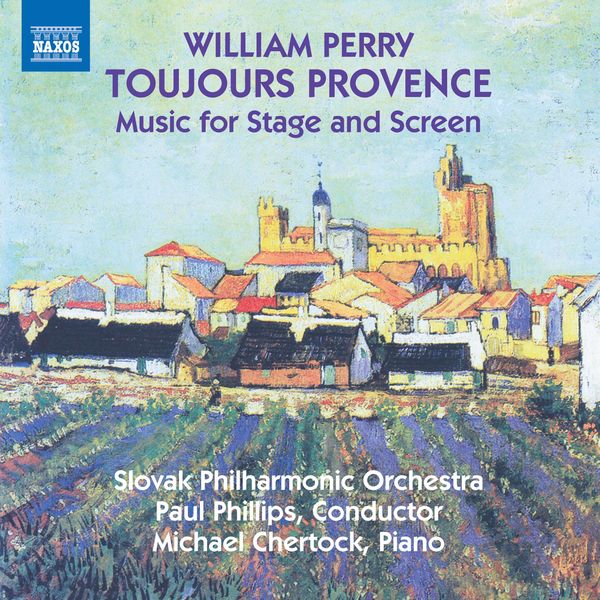 Michael Chertock - William Perry: Toujours Provence & Other Music for Stage and Screen Michael Chertock - William Perry: Toujours Provence & Other Music for Stage and Screen