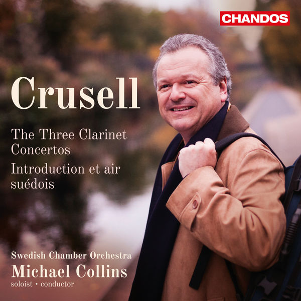 Michael Collins - Crusell : Clarinet Concertos & Introduction et air suédois Michael Collins - Crusell : Clarinet Concertos & Introduction et air suédois