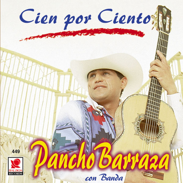 Pancho Barraza - Cien Por Ciento Sincero Pancho Barraza - Cien Por Ciento Sincero