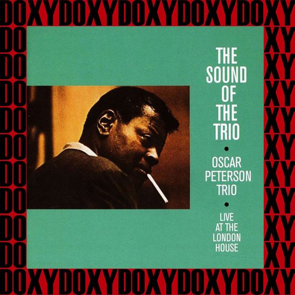 Album The Sound Of The Trio, Live At The London House (Verve Master, Remastered Version) [Doxy ...