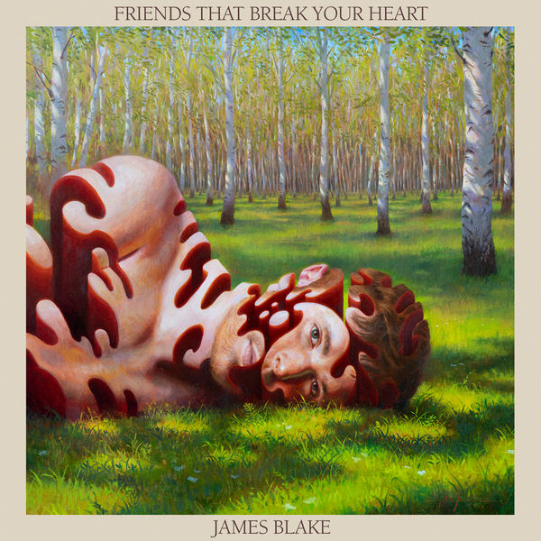 James Blake|Friends That Break Your Heart James Blake|Friends That Break Your Heart