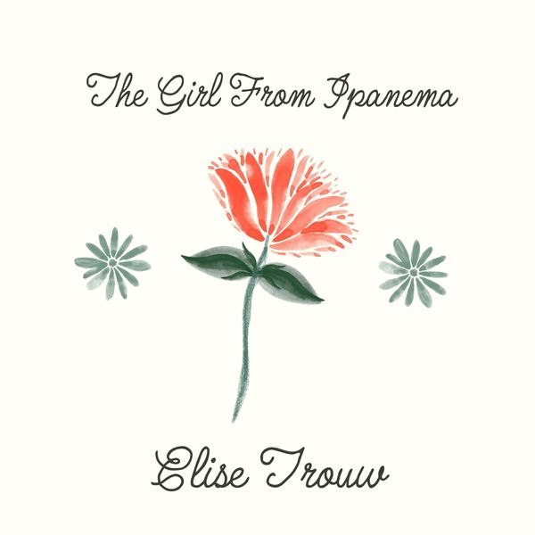 Elise Trouw - The Girl from Ipanema Elise Trouw - The Girl from Ipanema