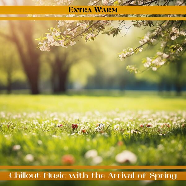 Spring Air Music Chillout Music with the Arrival of Spring, Extra Warm - Qobuz