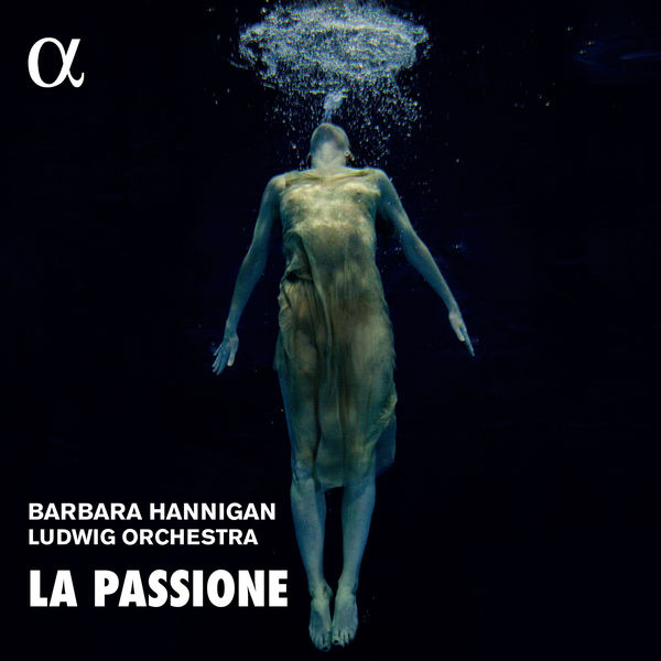 Barbara Hannigan|La Passione.  Grisey, Nono, Haydn