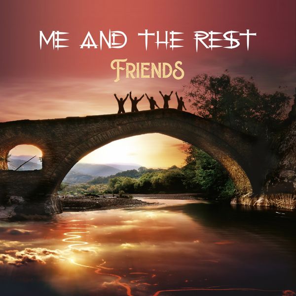 Me and the Rest - Friends Me and the Rest - Friends