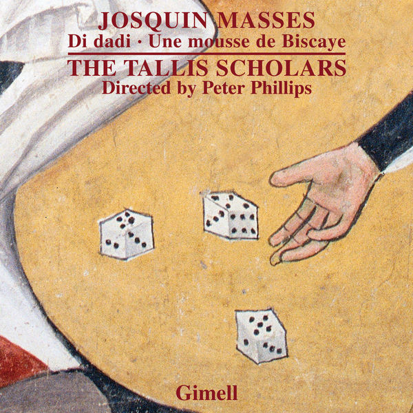 The Tallis Scholars - Josquin - Missa Di dadi et Missa Une mousse de Biscaye The Tallis Scholars - Josquin - Missa Di dadi et Missa Une mousse de Biscaye